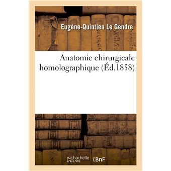Anatomie chirurgicale homolographique, ou Description et figures des principales régions du corps
