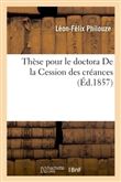 Thèse pour le doctora De la Cession des créances