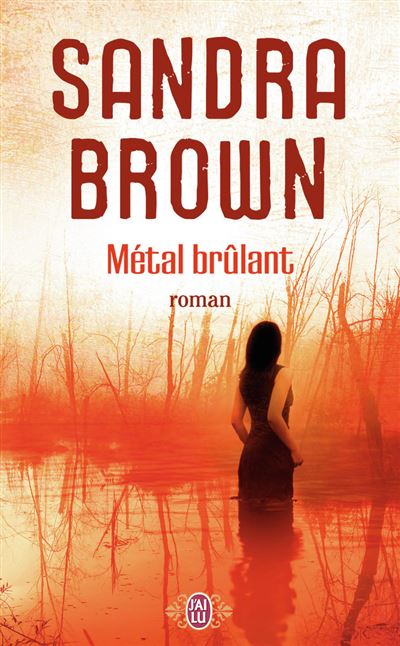 Métal brûlant - Sandra Brown - Poche