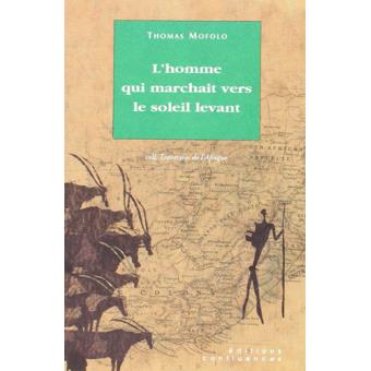 L Homme Qui Marchait Vers Le Soleil Levant Broche Thomas Mofolo Achat Livre Fnac