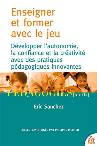 Enseigner et former avec le jeu - Éric Sanchez - broché