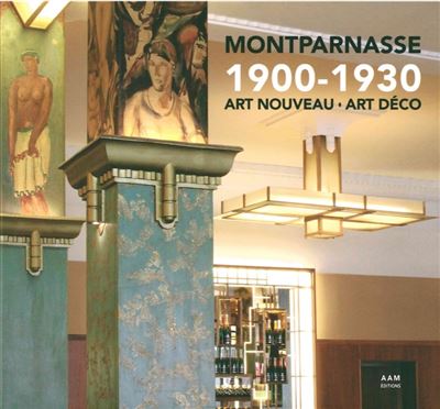 Montparnasse architectures art nouveau et art deco 1900-1930