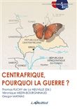 Centrafrique, pourquoi la guerre ?