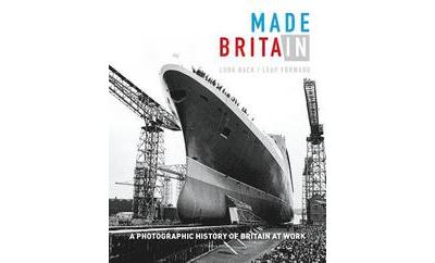 Made in britain a photographic history of britain at work