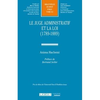 Le juge administratif et la loi (1789-1889)