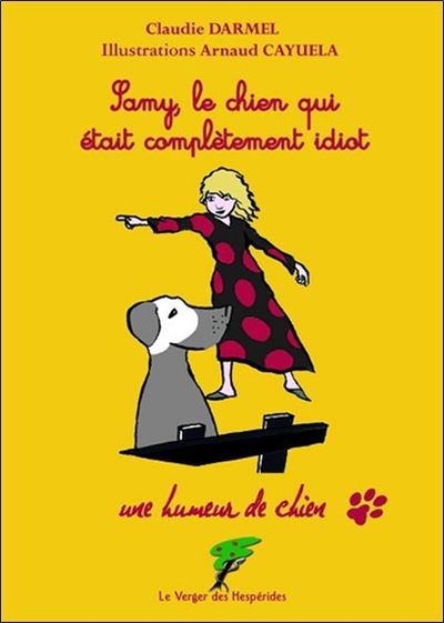 Samy, le chien qui était complètement idiot - Arnaud Cayuela - broché
