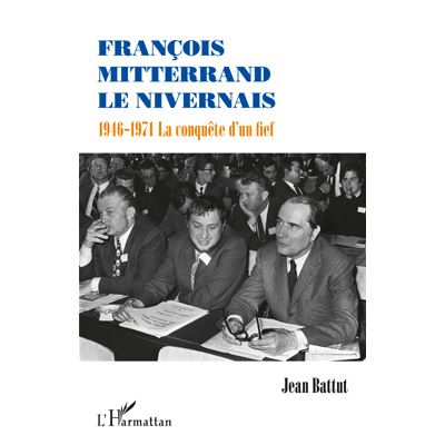 François Mitterrand, le Nivernais : 1946-1971