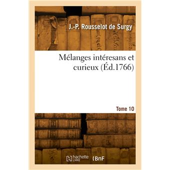 Mélanges intéresans et curieux. Tome 10
