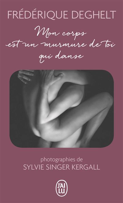 Mon corps est un murmure de toi qui danse - Frédérique Deghelt - broché