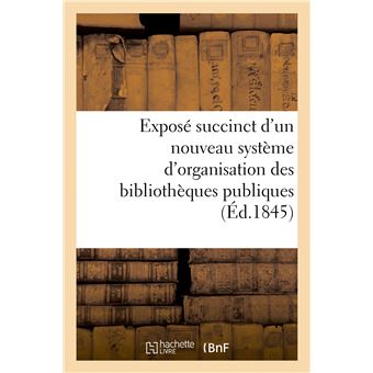 Exposé succinct d'un nouveau système d'organisation des bibliothèques publiques