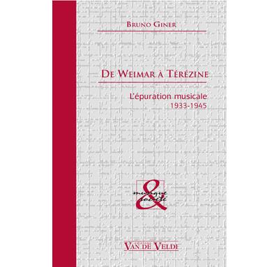 DE WEIMAR A TEREZINE L'EPURATION MUSICALE ALLEMAGNE 33-45