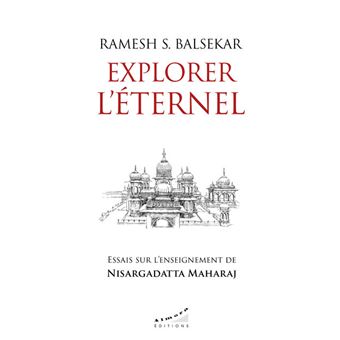 Explorer l'éternel - Essais sur l'enseignement de Nisargadatta Maharaj