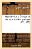 Mémoire sur la fabrication des eaux acidules gazeuses