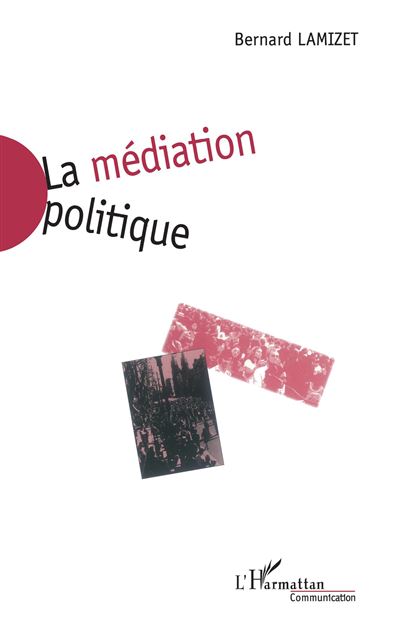 La mediation politique - B. Lamizet - broché