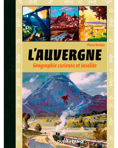 L'Auvergne, géographie curieuse et insolite