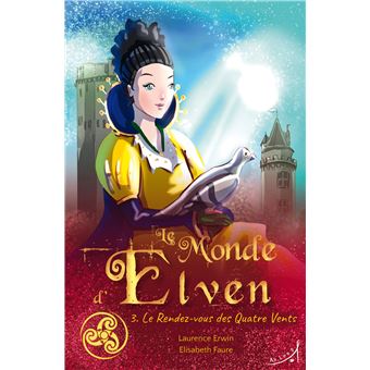 Le monde d'elven,3:le rendez-vous des quatre vents