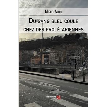 Du sang bleu coule chez des prolétariennes
