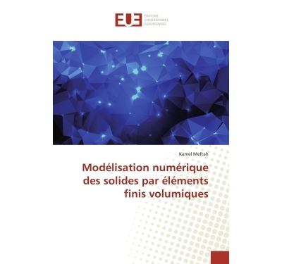 Modelisation numerique des solides par elements finis volumi