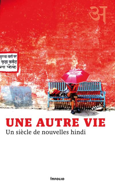 Une autre vie - Un siècle de nouvelles hindi