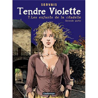 Tendre Violette Tome 7 Les Enfants De La Citadelle Seconde Partie Jean Claude Servais Jean Claude Servais Guy Raives Cartonne Achat Livre Fnac