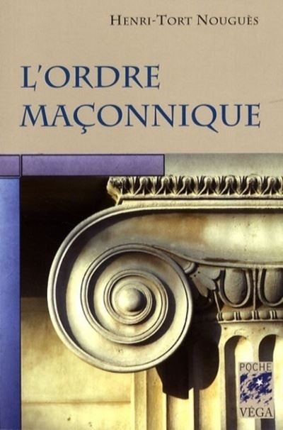 L'Ordre maçonnique - Henri Tort-Nouguès - Poche
