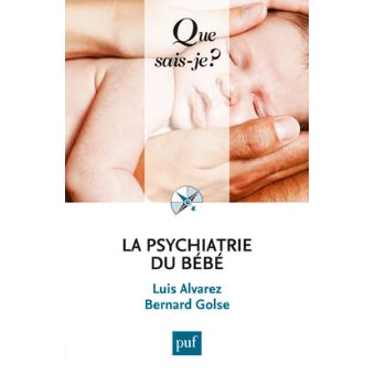 La Psychiatrie Du Bébé - Poche - Bernard Golse, Luis Alvarez - Achat ...