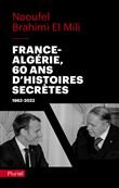 France-Algérie, 60 ans d'histoires secrètes