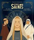 Saints - 15 vies extraordinaires de Pierre à Mère Teresa