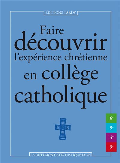 Faire découvrir l'expérience chrétienne en collège catholique -  La Diffusion Catéchistique-Lyon - broché