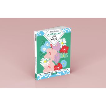 La gouache avec Alice Wietzel - 20 projets en pas-à-pas avec l'artiste