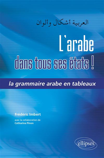 Arabe dans tous ses états la grammaire arabe en tableaux