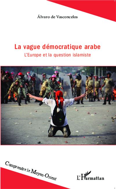 La vague démocratique arabe - Alvaro de Vasconcelos - broché
