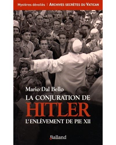 La conjuration de hitler l enlevement de pie xii - Bello Mario Dal - broché