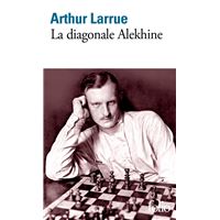 La Diagonal Alekhine / The Alekhine Diagonal - By Arthur Larrue (paperback)  : Target