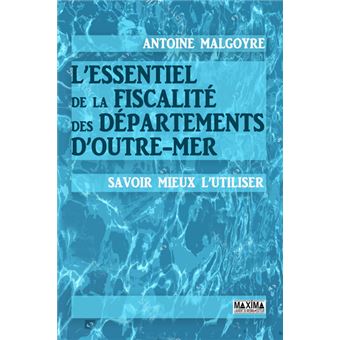 L'essentiel de la fiscalité des départements d'outre-mer