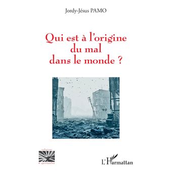 Qui est à l'origine du mal dans le monde ?