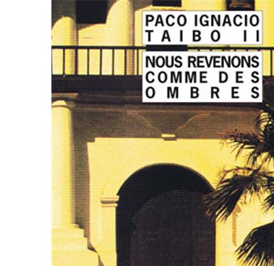 Nous revenons comme des ombres - Paco Ignacio Taibo II - Poche