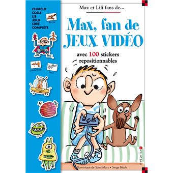 Max Et Lili Livre Avec 150 Stickers Repositionnables Max Fan De Jeux Video Dominique Saint Mars De Broche Achat Livre Fnac