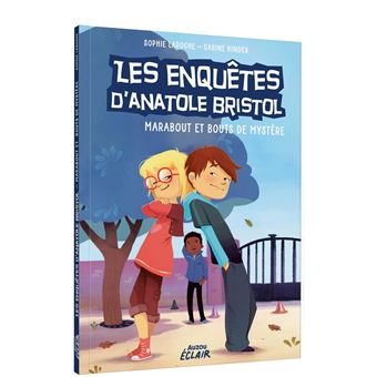 Les enquêtes d'anatole bristol - marabout et bouts de mystère ne
