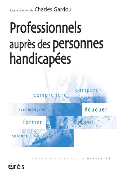 Les professionnels auprès des personnes handicapées - Charles Gardou - (donnée non spécifiée)