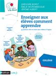 Enseigner aux élèves comment apprendre - 40 séances clés en main - Collège