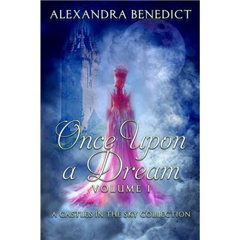 Once Upon a Dream: Volume I (A Castles in the Sky Collection)