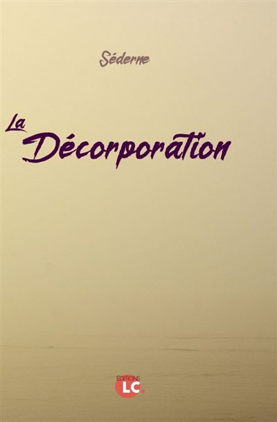 La décorporation -  Séderne - broché