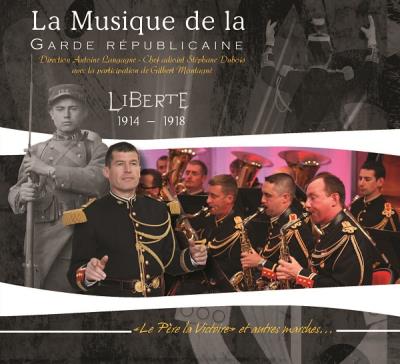 Musique de la garde républicaine Liberté 1914-1918