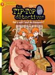 Les Tip Top détectives - Qui a volé l'oeuf du dinosaure ? CP/CE1 6/7 ans