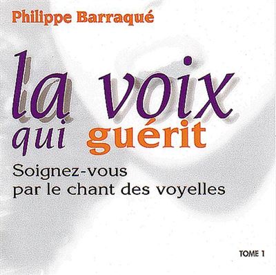 La Voix qui Guérit 1 - Chant Voyelles
