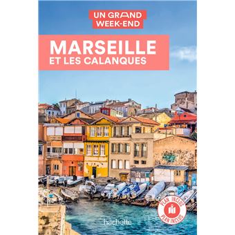 Marseille Guide Un Grand Week-end