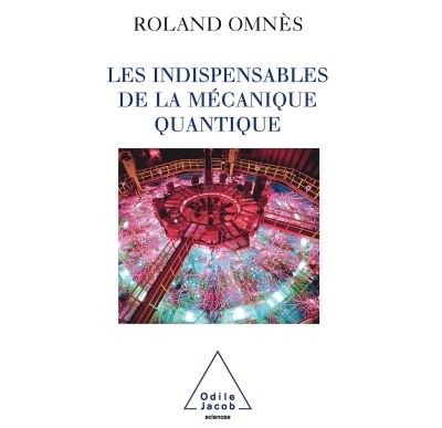 Les Indispensables de la mécanique quantique - Roland Omnès - broché