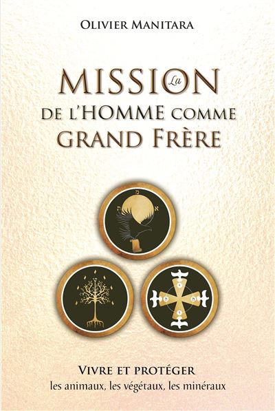 La mission de l'homme comme grand frère, vivre et protéger les animaux, les végétaux, les minéraux