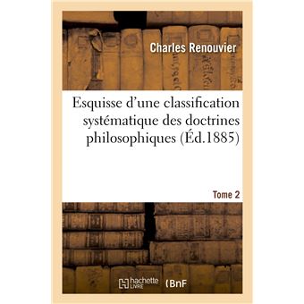 Esquisse d'une classification systématique des doctrines philosophiques